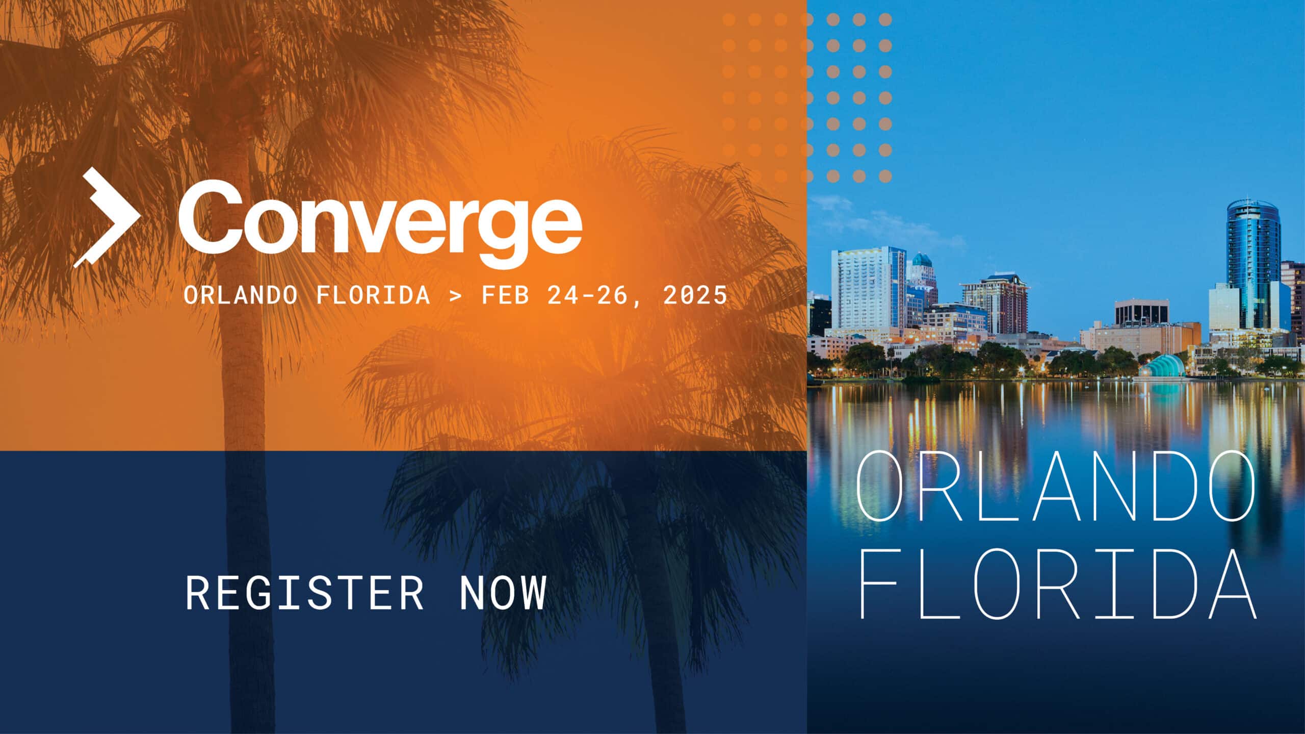 Converge 2025 in Orlando Florida on February 24-26, 2025